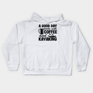 A Good Day Starts With Coffee & Kayaking Kayak Funny Kids Hoodie